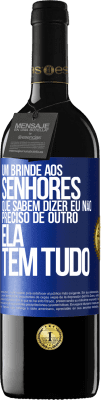 39,95 € Envio grátis | Vinho tinto Edição RED MBE Reserva Um brinde aos senhores que sabem dizer eu não preciso de outro, ela tem tudo Etiqueta Azul. Etiqueta personalizável Reserva 12 Meses Colheita 2015 Tempranillo