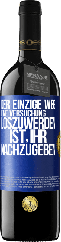 39,95 € Kostenloser Versand | Rotwein RED Ausgabe MBE Reserve Der einzige Weg, eine Versuchung loszuwerden, ist, ihr nachzugeben Blaue Markierung. Anpassbares Etikett Reserve 12 Monate Ernte 2015 Tempranillo