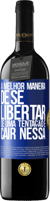 39,95 € Envio grátis | Vinho tinto Edição RED MBE Reserva A melhor maneira de se libertar de uma tentação é cair nessa Etiqueta Azul. Etiqueta personalizável Reserva 12 Meses Colheita 2016 Tempranillo