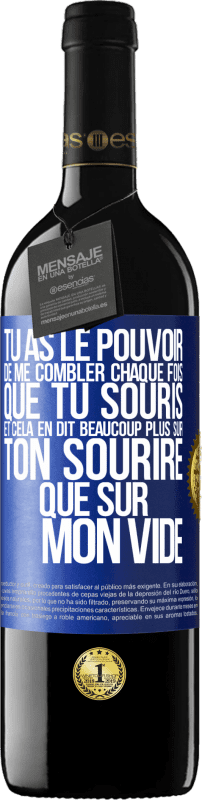 39,95 € Envoi gratuit | Vin rouge Édition RED MBE Réserve Tu as le pouvoir de me combler chaque fois que tu souris et cela en dit beaucoup plus sur ton sourire que sur mon vide Étiquette Bleue. Étiquette personnalisable Réserve 12 Mois Récolte 2015 Tempranillo