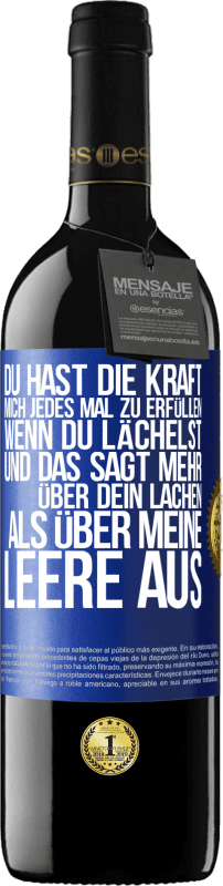 39,95 € Kostenloser Versand | Rotwein RED Ausgabe MBE Reserve Du hast die Kraft, mich jedes Mal zu erfüllen, wenn du lächelst, und das sagt mehr über dein Lachen als über meine Leere aus Blaue Markierung. Anpassbares Etikett Reserve 12 Monate Ernte 2015 Tempranillo