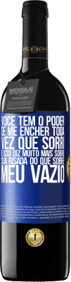 39,95 € Envio grátis | Vinho tinto Edição RED MBE Reserva Você tem o poder de me encher toda vez que sorri, e isso diz muito mais sobre sua risada do que sobre meu vazio Etiqueta Azul. Etiqueta personalizável Reserva 12 Meses Colheita 2015 Tempranillo