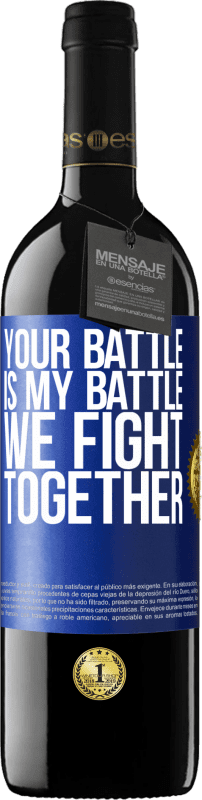 39,95 € 送料無料 | 赤ワイン REDエディション MBE 予約する あなたの戦いは私の戦いです。一緒に戦う 青いタグ. カスタマイズ可能なラベル 予約する 12 月 収穫 2014 Tempranillo