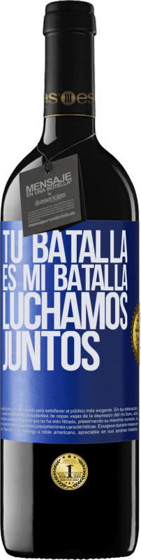 39,95 € Envío gratis | Vino Tinto Edición RED MBE Reserva Tu batalla es mi batalla. Luchamos juntos Etiqueta Azul. Etiqueta personalizable Reserva 12 Meses Cosecha 2015 Tempranillo