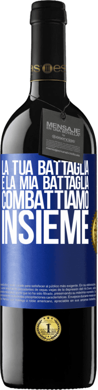 39,95 € Spedizione Gratuita | Vino rosso Edizione RED MBE Riserva La tua battaglia è la mia battaglia. Combattiamo insieme Etichetta Blu. Etichetta personalizzabile Riserva 12 Mesi Raccogliere 2015 Tempranillo