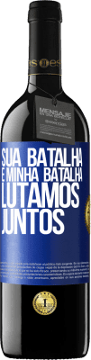 39,95 € Envio grátis | Vinho tinto Edição RED MBE Reserva Sua batalha é minha batalha. Lutamos juntos Etiqueta Azul. Etiqueta personalizável Reserva 12 Meses Colheita 2015 Tempranillo