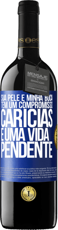 39,95 € Envio grátis | Vinho tinto Edição RED MBE Reserva Sua pele e minha boca têm um compromisso, carícias e uma vida pendente Etiqueta Azul. Etiqueta personalizável Reserva 12 Meses Colheita 2015 Tempranillo