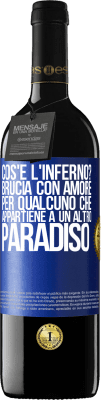 39,95 € Spedizione Gratuita | Vino rosso Edizione RED MBE Riserva cos'è l'inferno? Brucia con amore per qualcuno che appartiene a un altro paradiso Etichetta Blu. Etichetta personalizzabile Riserva 12 Mesi Raccogliere 2015 Tempranillo