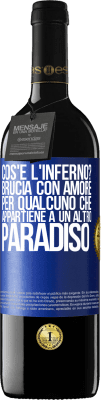 39,95 € Spedizione Gratuita | Vino rosso Edizione RED MBE Riserva cos'è l'inferno? Brucia con amore per qualcuno che appartiene a un altro paradiso Etichetta Blu. Etichetta personalizzabile Riserva 12 Mesi Raccogliere 2016 Tempranillo
