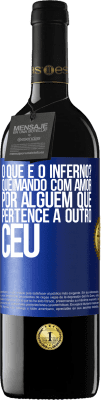 39,95 € Envio grátis | Vinho tinto Edição RED MBE Reserva o que é o inferno? Queimando com amor por alguém que pertence a outro céu Etiqueta Azul. Etiqueta personalizável Reserva 12 Meses Colheita 2015 Tempranillo