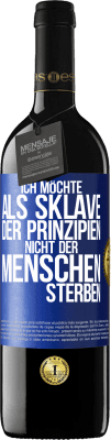 39,95 € Kostenloser Versand | Rotwein RED Ausgabe MBE Reserve Ich möchte als Sklave der Prinzipien, nicht der Menschen sterben Blaue Markierung. Anpassbares Etikett Reserve 12 Monate Ernte 2015 Tempranillo