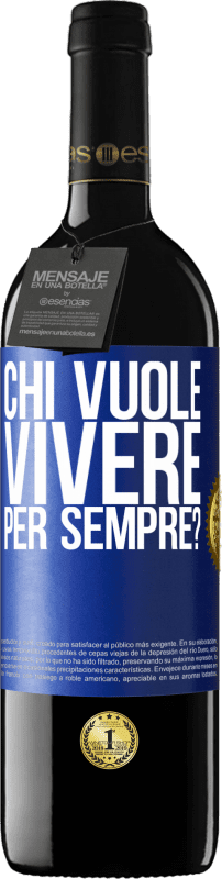 39,95 € Spedizione Gratuita | Vino rosso Edizione RED MBE Riserva chi vuole vivere per sempre? Etichetta Blu. Etichetta personalizzabile Riserva 12 Mesi Raccogliere 2015 Tempranillo