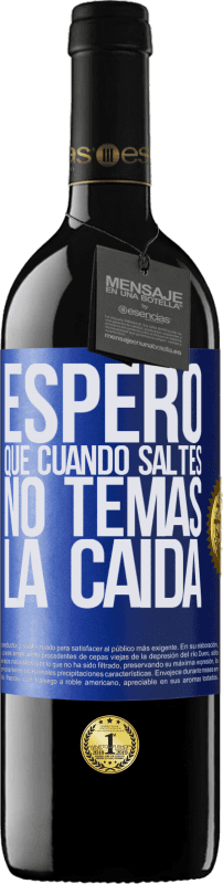 39,95 € Envío gratis | Vino Tinto Edición RED MBE Reserva Espero que cuando saltes no temas la caída Etiqueta Azul. Etiqueta personalizable Reserva 12 Meses Cosecha 2015 Tempranillo