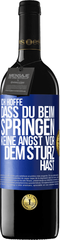 39,95 € Kostenloser Versand | Rotwein RED Ausgabe MBE Reserve Ich hoffe, dass du beim Springen keine Angst vor dem Sturz hast Blaue Markierung. Anpassbares Etikett Reserve 12 Monate Ernte 2015 Tempranillo