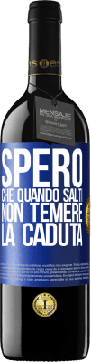 39,95 € Spedizione Gratuita | Vino rosso Edizione RED MBE Riserva Spero che quando salti non temere la caduta Etichetta Blu. Etichetta personalizzabile Riserva 12 Mesi Raccogliere 2015 Tempranillo