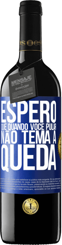 39,95 € Envio grátis | Vinho tinto Edição RED MBE Reserva Espero que quando você pular, não tema a queda Etiqueta Azul. Etiqueta personalizável Reserva 12 Meses Colheita 2015 Tempranillo