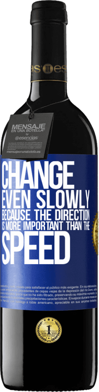 39,95 € 免费送货 | 红酒 RED版 MBE 预订 改变甚至缓慢，因为方向比速度更重要 蓝色标签. 可自定义的标签 预订 12 个月 收成 2016 Tempranillo