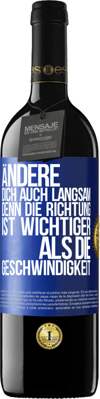 39,95 € Kostenloser Versand | Rotwein RED Ausgabe MBE Reserve Ändere dich, auch langsam, denn die Richtung ist wichtiger als die Geschwindigkeit Blaue Markierung. Anpassbares Etikett Reserve 12 Monate Ernte 2015 Tempranillo