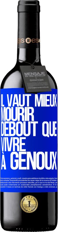 39,95 € Envoi gratuit | Vin rouge Édition RED MBE Réserve Il vaut mieux mourir debout que vivre à genoux Étiquette Bleue. Étiquette personnalisable Réserve 12 Mois Récolte 2015 Tempranillo