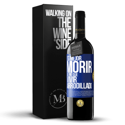 «Es mejor morir de pie que vivir arrodillado» Edición RED MBE Reserva