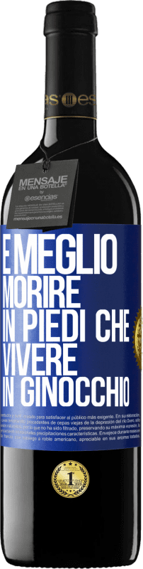 39,95 € Spedizione Gratuita | Vino rosso Edizione RED MBE Riserva È meglio morire in piedi che vivere in ginocchio Etichetta Blu. Etichetta personalizzabile Riserva 12 Mesi Raccogliere 2015 Tempranillo