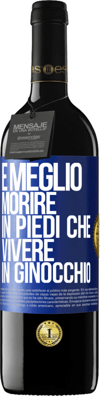 39,95 € Spedizione Gratuita | Vino rosso Edizione RED MBE Riserva È meglio morire in piedi che vivere in ginocchio Etichetta Blu. Etichetta personalizzabile Riserva 12 Mesi Raccogliere 2016 Tempranillo