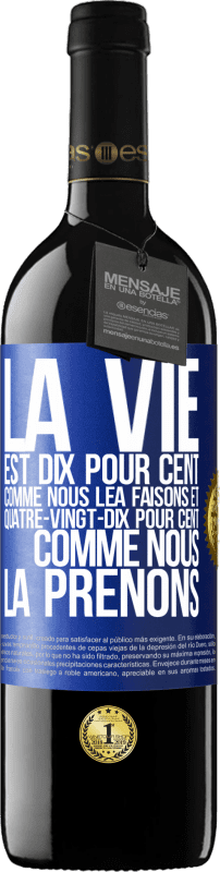 39,95 € Envoi gratuit | Vin rouge Édition RED MBE Réserve La vie est dix pour cent comme nous lea faisons et quatre-vingt-dix pour cent comme nous la prenons Étiquette Bleue. Étiquette personnalisable Réserve 12 Mois Récolte 2015 Tempranillo