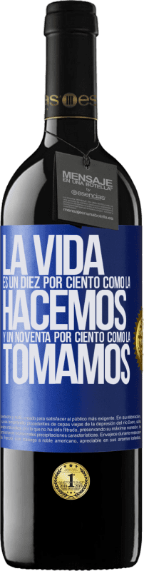 39,95 € Envío gratis | Vino Tinto Edición RED MBE Reserva La vida es un diez por ciento como la hacemos y un noventa por ciento como la tomamos Etiqueta Azul. Etiqueta personalizable Reserva 12 Meses Cosecha 2016 Tempranillo