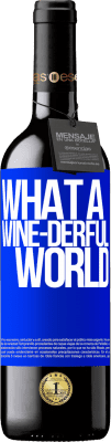 39,95 € Envoi gratuit | Vin rouge Édition RED MBE Réserve What a wine-derful world Étiquette Bleue. Étiquette personnalisable Réserve 12 Mois Récolte 2014 Tempranillo