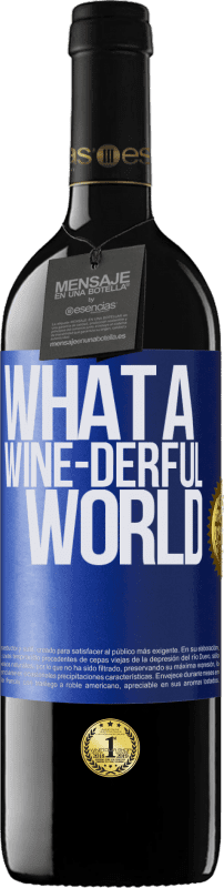39,95 € Envío gratis | Vino Tinto Edición RED MBE Reserva What a wine-derful world Etiqueta Azul. Etiqueta personalizable Reserva 12 Meses Cosecha 2014 Tempranillo