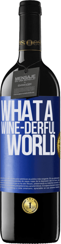 39,95 € Envío gratis | Vino Tinto Edición RED MBE Reserva What a wine-derful world Etiqueta Azul. Etiqueta personalizable Reserva 12 Meses Cosecha 2015 Tempranillo