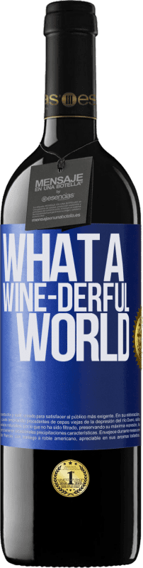 39,95 € Envío gratis | Vino Tinto Edición RED MBE Reserva What a wine-derful world Etiqueta Azul. Etiqueta personalizable Reserva 12 Meses Cosecha 2016 Tempranillo