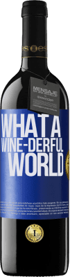 39,95 € Kostenloser Versand | Rotwein RED Ausgabe MBE Reserve What a wine-derful world Blaue Markierung. Anpassbares Etikett Reserve 12 Monate Ernte 2016 Tempranillo