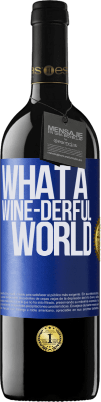 39,95 € Kostenloser Versand | Rotwein RED Ausgabe MBE Reserve What a wine-derful world Blaue Markierung. Anpassbares Etikett Reserve 12 Monate Ernte 2015 Tempranillo