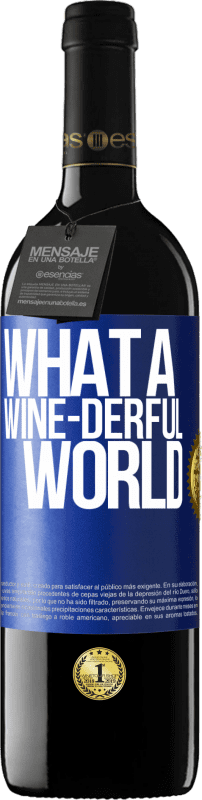 39,95 € Spedizione Gratuita | Vino rosso Edizione RED MBE Riserva What a wine-derful world Etichetta Blu. Etichetta personalizzabile Riserva 12 Mesi Raccogliere 2014 Tempranillo