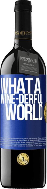 39,95 € Envio grátis | Vinho tinto Edição RED MBE Reserva What a wine-derful world Etiqueta Azul. Etiqueta personalizável Reserva 12 Meses Colheita 2015 Tempranillo