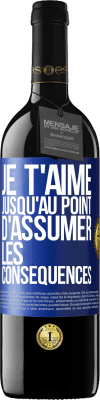 39,95 € Envoi gratuit | Vin rouge Édition RED MBE Réserve Je t'aime jusqu'au point d'assumer les conséquences Étiquette Bleue. Étiquette personnalisable Réserve 12 Mois Récolte 2015 Tempranillo