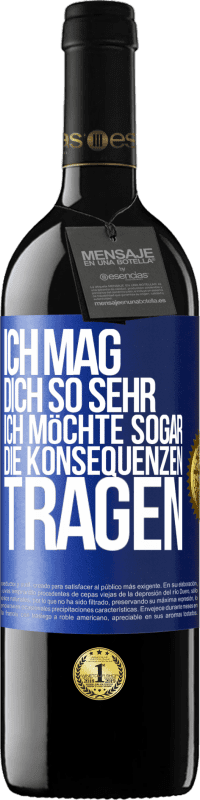 39,95 € Kostenloser Versand | Rotwein RED Ausgabe MBE Reserve Ich mag dich so sehr, ich möchte sogar die Konsequenzen tragen Blaue Markierung. Anpassbares Etikett Reserve 12 Monate Ernte 2015 Tempranillo