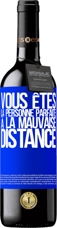 39,95 € Envoi gratuit | Vin rouge Édition RED MBE Réserve Vous êtes la personne parfaite à la mauvaise distance Étiquette Bleue. Étiquette personnalisable Réserve 12 Mois Récolte 2015 Tempranillo