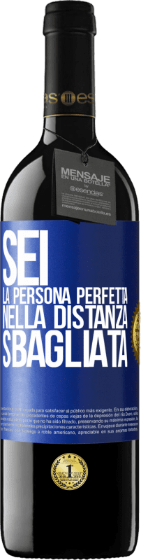 39,95 € Spedizione Gratuita | Vino rosso Edizione RED MBE Riserva Sei la persona perfetta nella distanza sbagliata Etichetta Blu. Etichetta personalizzabile Riserva 12 Mesi Raccogliere 2015 Tempranillo