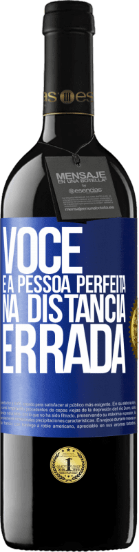 39,95 € Envio grátis | Vinho tinto Edição RED MBE Reserva Você é a pessoa perfeita na distância errada Etiqueta Azul. Etiqueta personalizável Reserva 12 Meses Colheita 2015 Tempranillo