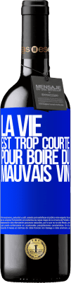 39,95 € Envoi gratuit | Vin rouge Édition RED MBE Réserve La vie est trop courte pour boire du mauvais vin Étiquette Bleue. Étiquette personnalisable Réserve 12 Mois Récolte 2015 Tempranillo