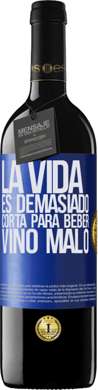 39,95 € Envío gratis | Vino Tinto Edición RED MBE Reserva La vida es demasiado corta para beber vino malo Etiqueta Azul. Etiqueta personalizable Reserva 12 Meses Cosecha 2015 Tempranillo