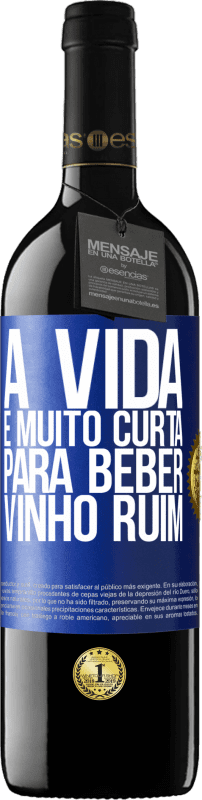 39,95 € Envio grátis | Vinho tinto Edição RED MBE Reserva A vida é muito curta para beber vinho ruim Etiqueta Azul. Etiqueta personalizável Reserva 12 Meses Colheita 2015 Tempranillo