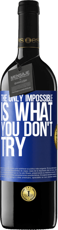 39,95 € Free Shipping | Red Wine RED Edition MBE Reserve The only impossible is what you don't try Blue Label. Customizable label Reserve 12 Months Harvest 2015 Tempranillo