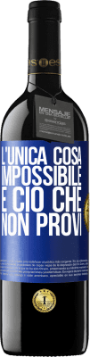 39,95 € Spedizione Gratuita | Vino rosso Edizione RED MBE Riserva L'unica cosa impossibile è ciò che non provi Etichetta Blu. Etichetta personalizzabile Riserva 12 Mesi Raccogliere 2015 Tempranillo