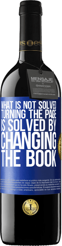 39,95 € Free Shipping | Red Wine RED Edition MBE Reserve What is not solved turning the page, is solved by changing the book Blue Label. Customizable label Reserve 12 Months Harvest 2016 Tempranillo