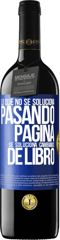 39,95 € Envío gratis | Vino Tinto Edición RED MBE Reserva Lo que no se soluciona pasando página, se soluciona cambiando de libro Etiqueta Azul. Etiqueta personalizable Reserva 12 Meses Cosecha 2015 Tempranillo