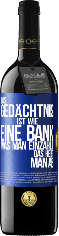 39,95 € Kostenloser Versand | Rotwein RED Ausgabe MBE Reserve Das Gedächtnis ist wie eine Bank. Was man einzahlt, das hebt man ab Blaue Markierung. Anpassbares Etikett Reserve 12 Monate Ernte 2015 Tempranillo