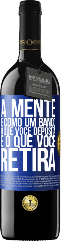 39,95 € Envio grátis | Vinho tinto Edição RED MBE Reserva A mente é como um banco. O que você deposita é o que você retira Etiqueta Azul. Etiqueta personalizável Reserva 12 Meses Colheita 2015 Tempranillo